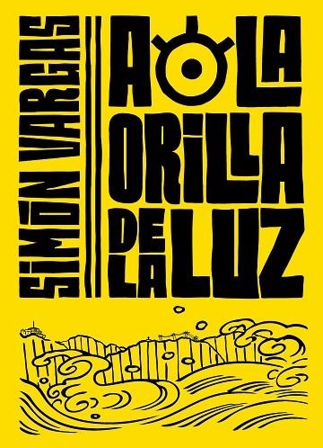 A LA ORILLA DE LA LUZ | 9788420453224 | VARGAS, SIMON | Llibreria L'Odissea - Libreria Online de Vilafranca del Penedès - Comprar libros