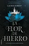 LA FLOR DE HIERRO. LAS CRÓNICAS DE LA BRUJA NEGRA VOL. II | 9788417805753 | FOREST, LAURIE | Llibreria L'Odissea - Libreria Online de Vilafranca del Penedès - Comprar libros