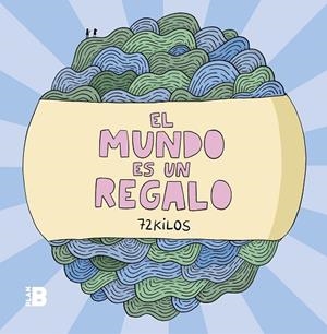 EL MUNDO ES UN REGALO | 9788417809294 | 72 KILOS, | Llibreria Online de Vilafranca del Penedès | Comprar llibres en català