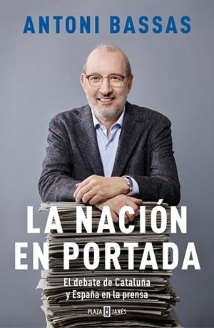 LA NACIÓN EN PORTADA | 9788401025181 | BASSAS, ANTONI | Llibreria Online de Vilafranca del Penedès | Comprar llibres en català