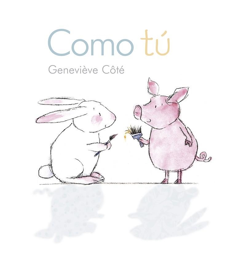 COMO TÚ | 9788415207917 | CÔTÉ, GENEVIÈVE | Llibreria L'Odissea - Libreria Online de Vilafranca del Penedès - Comprar libros