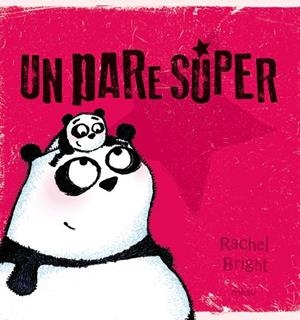UN PARE SÚPER | 9788416434657 | BRIGHT, RACHEL | Llibreria Online de Vilafranca del Penedès | Comprar llibres en català