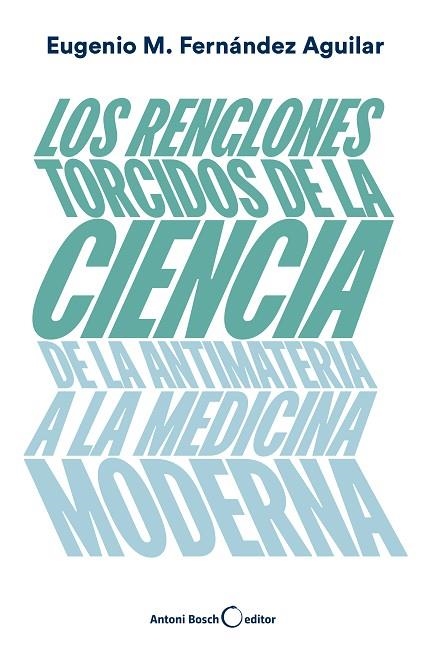 LOS RENGLONES TORCIDOS DE LA CIENCIA | 9788494997921 | FERNÁNDEZ AGUILAR, EUGENIO MANUEL | Llibreria L'Odissea - Libreria Online de Vilafranca del Penedès - Comprar libros