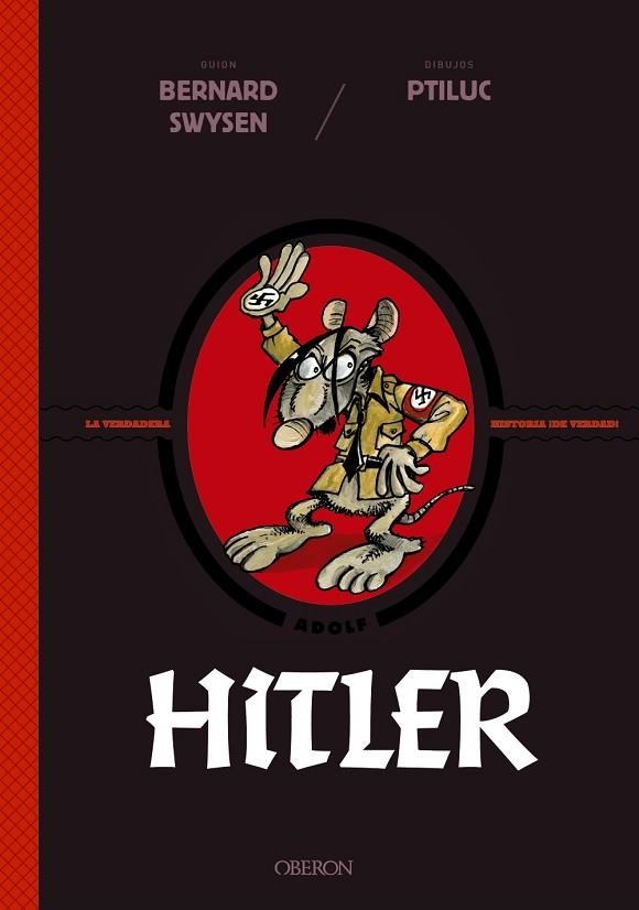 HITLER LA VERDADERA HISTORIA DE VERDAD | 9788441542570 | SWYSEN, BERNARD/PTILUC | Llibreria L'Odissea - Libreria Online de Vilafranca del Penedès - Comprar libros