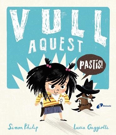 VULL AQUEST PASTÍS! | 9788499063348 | PHILIP, SIMON | Llibreria L'Odissea - Libreria Online de Vilafranca del Penedès - Comprar libros