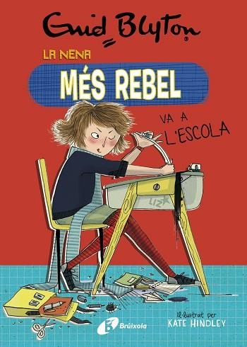 ENID BLYTON LA NENA MÉS REBEL 1 LA NENA MÉS REBEL VA A L'ESCOLA | 9788499063416 | BLYTON, ENID | Llibreria Online de Vilafranca del Penedès | Comprar llibres en català