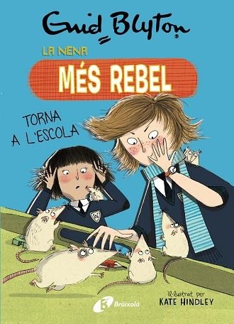 ENID BLYTON LA NENA MÉS REBEL 2 LA NENA MÉS REBEL TORNA A L'ESCOLA | 9788499063423 | BLYTON, ENID | Llibreria Online de Vilafranca del Penedès | Comprar llibres en català