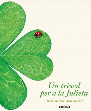 UN TRÉBOL PARA JULIETA (CATALÁ) | 9788418284007 | MERLÁN, PAULA | Llibreria Online de Vilafranca del Penedès | Comprar llibres en català