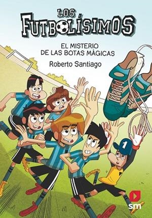 LOS FUTBOLÍSSIMOS EL MISTERIO DE LAS BOTAS MÁGICAS | 9788413184449 | SANTIAGO, ROBERTO | Llibreria L'Odissea - Libreria Online de Vilafranca del Penedès - Comprar libros