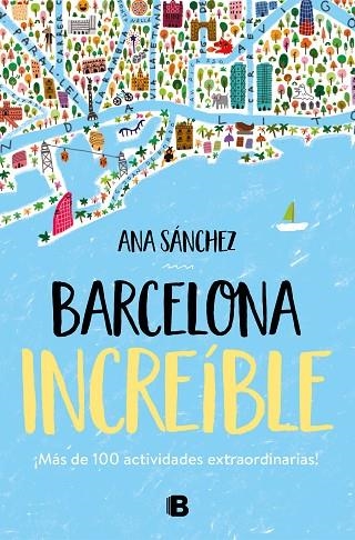 BARCELONA INCREÍBLE | 9788466667043 | SÁNCHEZ, ANA | Llibreria L'Odissea - Libreria Online de Vilafranca del Penedès - Comprar libros