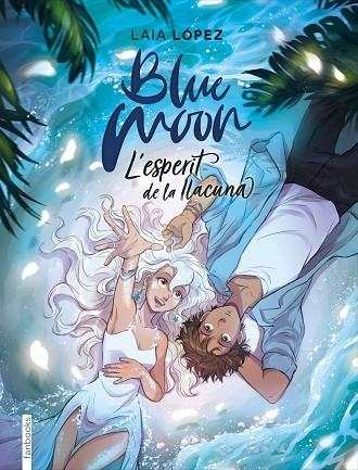BLUE MOON L'ESPERIT DE LA LLACUNA | 9788417515768 | LÓPEZ, LAIA | Llibreria L'Odissea - Libreria Online de Vilafranca del Penedès - Comprar libros