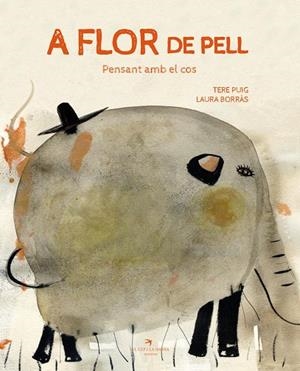 A FLOR DE PELL. PENSANT AMB EL COS | 9788417756406 | PUIG CALZADILLA, TERE/BORRÀS DALMAU, LAURA | Llibreria Online de Vilafranca del Penedès | Comprar llibres en català