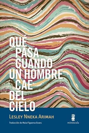 QUÉ PASA CUANDO UN HOMBRE CAE DEL CIELO | 9788412092042 | NNEKA ARIMAH, LESLEY | Llibreria Online de Vilafranca del Penedès | Comprar llibres en català