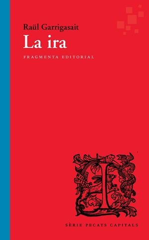 LA IRA | 9788417796303 | GARRIGASAIT COLOMÉS, RAÜL | Llibreria L'Odissea - Libreria Online de Vilafranca del Penedès - Comprar libros