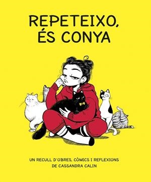 REPETEIXO, ÉS CONYA | 9788416670765 | CALIN, CASSANDRA | Llibreria L'Odissea - Libreria Online de Vilafranca del Penedès - Comprar libros