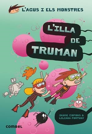L'AGUS I ELS MONTRES 17 L'ILLA DE TRUMAN | 9788491015437 | COPONS, FORTUNY | Llibreria L'Odissea - Libreria Online de Vilafranca del Penedès - Comprar libros