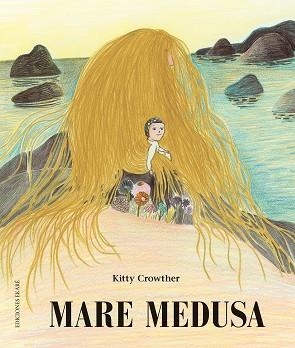 MARE MEDUSA | 9788412060034 | KITTY CROWTHER | Llibreria L'Odissea - Libreria Online de Vilafranca del Penedès - Comprar libros