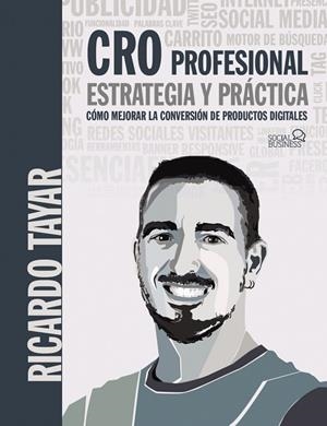 CRO PROFESIONAL. ESTRATEGIA Y PRÁCTICA | 9788441541054 | TAYAR LÓPEZ, RICARDO | Llibreria L'Odissea - Libreria Online de Vilafranca del Penedès - Comprar libros