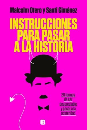 INSTRUCCIONES PARA PASAR A LA HISTORIA | 9788466667661 | OTERO, MALCOLM/GIMÉNEZ, SANTI | Llibreria L'Odissea - Libreria Online de Vilafranca del Penedès - Comprar libros