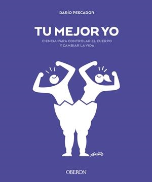 TU MEJOR YO. CIENCIA PARA CONTROLAR EL CUERPO Y CAMBIAR LA VIDA | 9788441542068 | PESCADOR, DARÍO | Llibreria Online de Vilafranca del Penedès | Comprar llibres en català