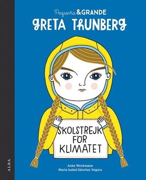 PEQUEÑA & GRANDE GRETA THUNBERG | 9788490656761 | SÁNCHEZ VEGARA, MARÍA ISABEL | Llibreria L'Odissea - Libreria Online de Vilafranca del Penedès - Comprar libros