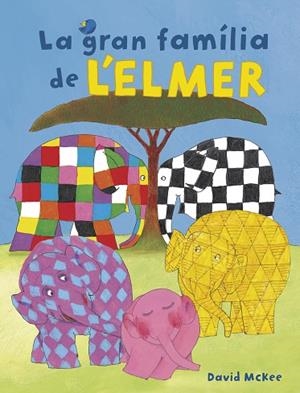LA GRAN FAMÍLIA DE L'ELMER | 9788448855376 | MCKEE, DAVID | Llibreria Online de Vilafranca del Penedès | Comprar llibres en català