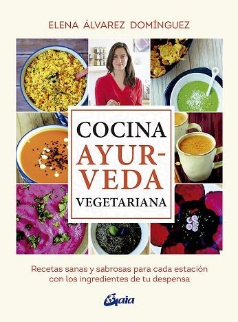 COCINA AYURVEDA VEGETARIANA | 9788484457503 | ÁLVAREZ DOMÍNGUEZ, ELENA | Llibreria L'Odissea - Libreria Online de Vilafranca del Penedès - Comprar libros