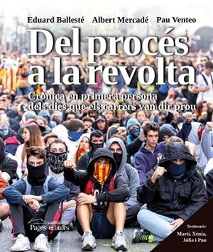 DEL PROCÉS A LA REVOLTA | 9788413031903 | BALLESTÉ ISERN, EDUARD/MERCADÉ MASSÓ, ALBERT/VENTEO COLL, PAU | Llibreria L'Odissea - Libreria Online de Vilafranca del Penedès - Comprar libros