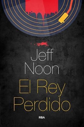 EL REY PERDIDO | 9788491873952 | NOON JEFF | Llibreria L'Odissea - Libreria Online de Vilafranca del Penedès - Comprar libros