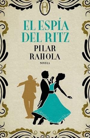 EL ESPÍA DEL RITZ | 9788408224761 | RAHOLA, PILAR | Llibreria Online de Vilafranca del Penedès | Comprar llibres en català