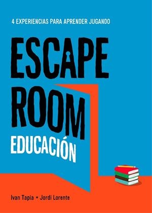 ESCAPE ROOM EDUCACIÓN | 9788417858896 | TAPIA, IVAN/LORENTE, JORDI | Llibreria L'Odissea - Libreria Online de Vilafranca del Penedès - Comprar libros