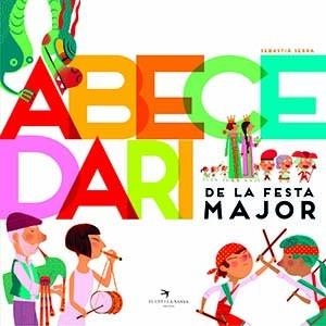 ABECEDARI DE LA FESTA MAJOR | 9788417756833 | SERRA BONILLA, SEBASTIÀ | Llibreria Online de Vilafranca del Penedès | Comprar llibres en català