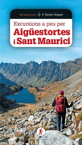 EXCURSIONS A PEU PER AIGÜESTORTES I SANT MAURICI | 9788490349564 | GREGORI I PONS, FRANCESC XAVIER | Llibreria L'Odissea - Libreria Online de Vilafranca del Penedès - Comprar libros