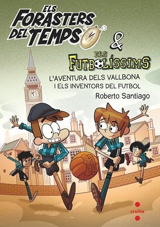 ELS FORASTERS DEL TEMPS 9 L'AVENTURA DELS VALLBONA I ELS INVENTORS DEL FUTBOL | 9788466148177 | GARCÍA SANTIAGO, ROBERTO | Llibreria L'Odissea - Libreria Online de Vilafranca del Penedès - Comprar libros