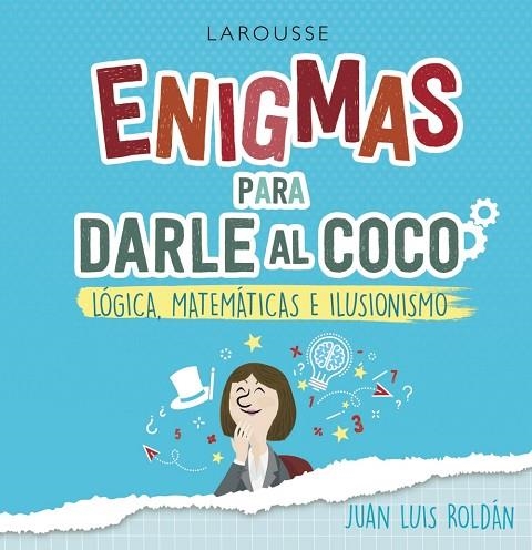 ENIGMAS PARA DARLE AL COCO. LÓGICA, MATEMÁTICAS E ILUSIONISMO | 9788418100215 | ROLDÁN CALZADO, JUAN LUIS | Llibreria L'Odissea - Libreria Online de Vilafranca del Penedès - Comprar libros