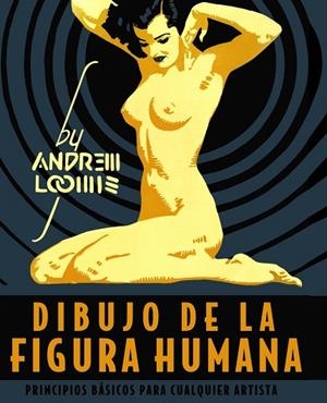 DIBUJO DE LA FIGURA HUMANA. PRINCIPIOS BÁSICOS PARA CUALQUIER ARTISTA | 9788441542426 | LOOMIS, ANDREW | Llibreria L'Odissea - Libreria Online de Vilafranca del Penedès - Comprar libros