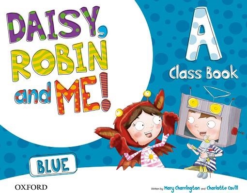 DAISY ROBIN & ME! BLUE A CLASS BOOK PACK | 9780194807401 | CHARRINGTON, MARY/COVILL, CHARLOTTE | Llibreria L'Odissea - Libreria Online de Vilafranca del Penedès - Comprar libros
