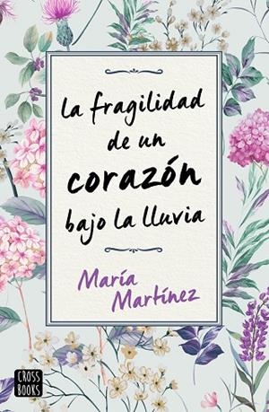 LA FRAGILIDAD DE UN CORAZÓN BAJO LA LLUVIA | 9788408231189 | MARTÍNEZ, MARÍA | Llibreria L'Odissea - Libreria Online de Vilafranca del Penedès - Comprar libros