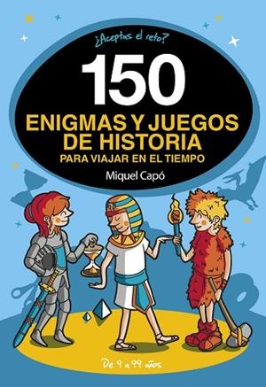 150 ENIGMAS Y JUEGOS DE HISTORIA PARA VIAJAR EN EL TIEMPO | 9788418038662 | CAPÓ, MIQUEL | Llibreria Online de Vilafranca del Penedès | Comprar llibres en català