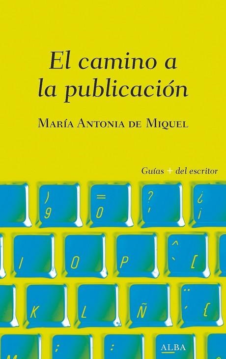 EL CAMINO A LA PUBLICACIÓN | 9788490656839 | DE MIQUEL, MARÍA ANTONIA | Llibreria L'Odissea - Libreria Online de Vilafranca del Penedès - Comprar libros