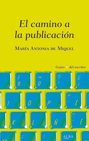 EL CAMINO A LA PUBLICACIÓN | 9788490656839 | DE MIQUEL, MARÍA ANTONIA | Llibreria L'Odissea - Libreria Online de Vilafranca del Penedès - Comprar libros