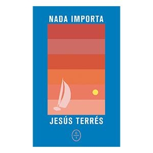 NADA IMPORTA | 9788412103472 | TERRÉS, JESÚS | Llibreria L'Odissea - Libreria Online de Vilafranca del Penedès - Comprar libros