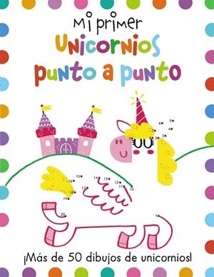 MI PRIMER UNICORNIOS PUNTO A PUNTO | 9788417586546 | POTTER, JOE/GOLDING, ELIZABETH | Llibreria Online de Vilafranca del Penedès | Comprar llibres en català
