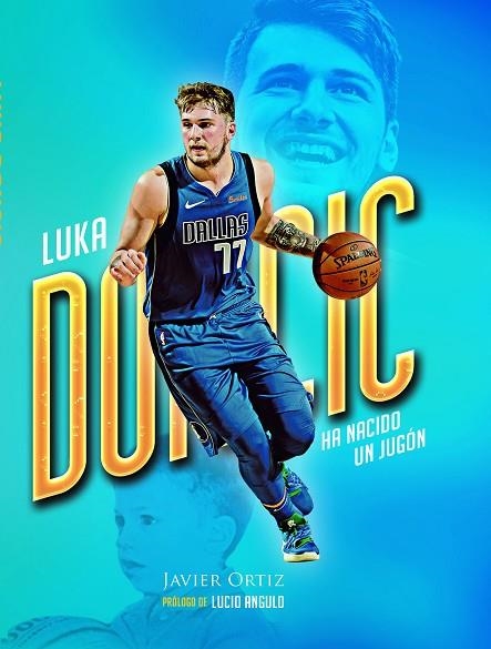 LUKA DONCIC HA NACIDO UN JUGÓN | 9788415448495 | ORTIZ LÓPEZ, JAVIER | Llibreria L'Odissea - Libreria Online de Vilafranca del Penedès - Comprar libros