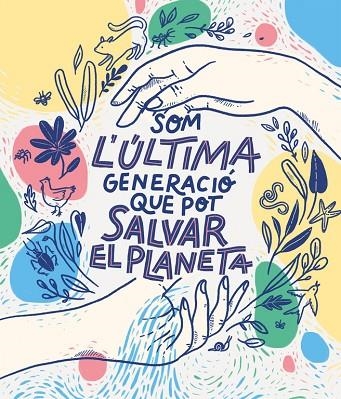 SOM LA ÚLTIMA GENERACIÓ QUE POT SALVAR EL PLANETA | 9788417922856 | BRUNA, CARLOTA/VARIAS AUTORAS, | Llibreria L'Odissea - Libreria Online de Vilafranca del Penedès - Comprar libros