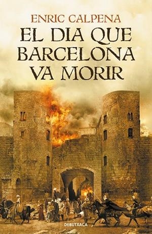 EL DIA QUE BARCELONA VA MORIR | 9788418132056 | CALPENA, ENRIC | Llibreria Online de Vilafranca del Penedès | Comprar llibres en català