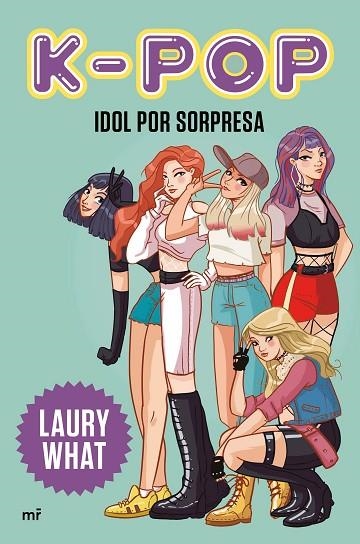 K POP IDOL POR SORPRESA | 9788427046979 | LAURY WHAT | Llibreria L'Odissea - Libreria Online de Vilafranca del Penedès - Comprar libros