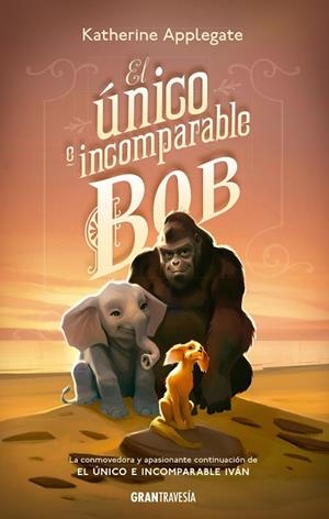 EL ÚNICO E INCOMPARABLE BOB | 9788412199024 | APPLEGATE, KATHERINE | Llibreria L'Odissea - Libreria Online de Vilafranca del Penedès - Comprar libros