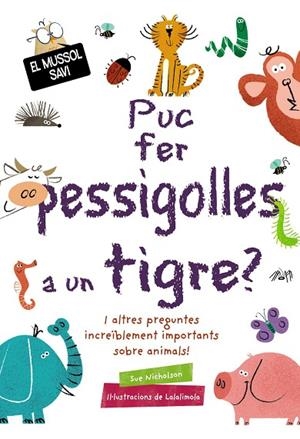 PUC FER PESSIGOLLES A UN TIGRE? | 9788499063836 | NICHOLSON, SUE | Llibreria L'Odissea - Libreria Online de Vilafranca del Penedès - Comprar libros