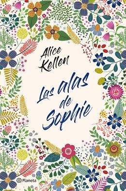 LAS ALAS DE SOPHIE | 9788408232841 | KELLEN, ALICE | Llibreria Online de Vilafranca del Penedès | Comprar llibres en català
